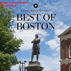 things to do in boston this weekend